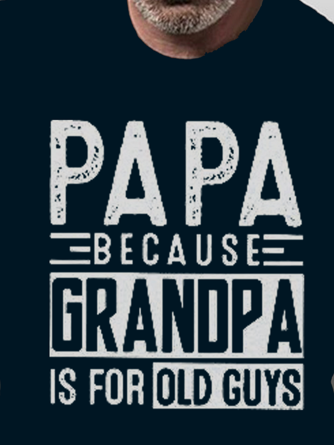 Papa Because Grandpa Is For Old Guys Funny Shirts&Tops